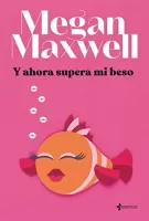 Y ahora supera mi beso (Romántica Contemporánea)