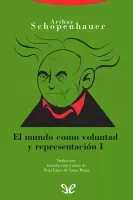 El mundo como voluntad y representacion I